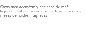 &nbsp;Cama para dormitorio, con base de mdf laqueada, cabecera con diseño de volúmenes y mesas de noche integradas 